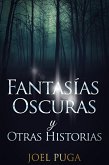 Fantasías Oscuras y Otras Historias (eBook, ePUB) Fantasías Oscuras y Otras Historias (eBook, ePUB)