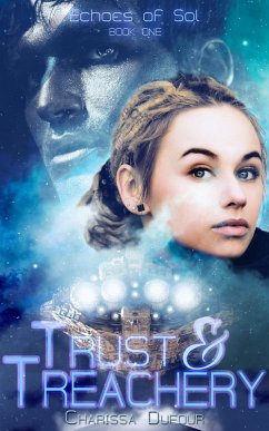 Trust and Treachery (Echoes of Sol, #1) (eBook, ePUB) - Dufour, Charissa