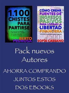 Pack Nuevos Autores, Ahorra comprando juntos estos dos ebooks: 1100 Chistes para Partirse, (Berto Pedrosa) & Cómo crear fuentes de ingresos pasivos para lograr la libertad financiera, (Sofía Cassano) (eBook, ePUB) - Pedrosa, Berto; Cassano, Sofía