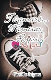 Te amaré... mientras respire (eBook, ePUB)