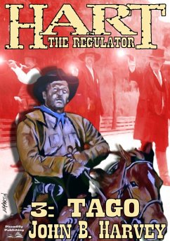 Hart the Regulator 3: Tago (A Hart the Regulator Western, #3) (eBook, ePUB) - Harvey, John B.