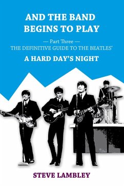 Cover And the Band Begins to Play. Part Three: The Definitive Guide to the Beatles' A Hard Day's Night (eBook, ePUB)
