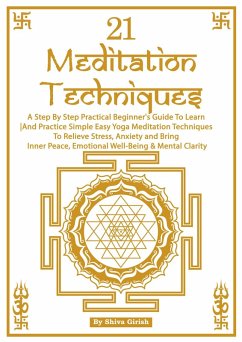 Cover 21 Meditation Techniques - A Step By Step Practical Beginner's Guide To Learn And Practice Simple Easy Yoga Meditation Techniques To Relieve Stress, Boost Your Immune System, Bring Inner Peace, Emotio (Beginner's Guide - Learn How To Practice Simple Easy Yoga Meditation Techniques To Relieve Stress, A, #2) (eBook, ePUB)