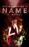 Hiding behind a Name (The Maskless Trilogy #2) (eBook, ePUB) Hiding behind a Name (The Maskless Trilogy #2) (eBook, ePUB)
