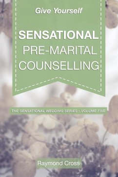 Cover Give Yourself Sensational Pre-Marital Counselling (Sensational Weddings, #2) (eBook, ePUB)