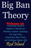 Big Ban Theory: Elementary Essence Applied to Germanium, Planetary Esoteric Cryptology, the Toga Party, Superman's Best Friend, and Sunflower Diaries 29th, Volume 32 (eBook, ePUB)