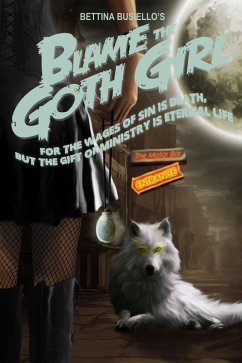 Cover Blame The Goth Girl Vol. 3: For the Wages of Sin is Death, But the Gift of Ministry is Eternal Life (eBook, ePUB)