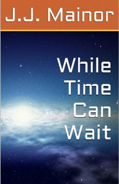 While Time Can Wait (eBook, ePUB) - Mainor, J. J.