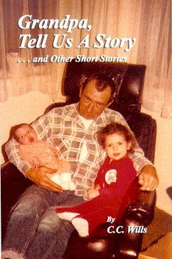 Grandpa Tell Us A Story And Other Short Stories (eBook, ePUB) - Wills, C. C.
