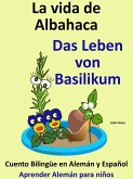 Aprende Alemán - Alemán para niños. La vida de Albahaca - Das Leben von Basilikum. Cuento Bilingüe en Alemán y Español (Aprender Alemán para niños, #6) (eBook, ePUB)