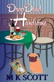 The Painted Lady Inn Mysteries:Drop Dead Handsome (eBook, ePUB) The Painted Lady Inn Mysteries:Drop Dead Handsome (eBook, ePUB)