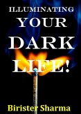 Illuminating Your Dark Life! (eBook, ePUB) Illuminating Your Dark Life! (eBook, ePUB)