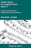 Sheet Music for English Horn - Book 1 (Woodwind And Piano Duets Sheet Music, #9) (eBook, ePUB) Sheet Music for English Horn - Book 1 (Woodwind And Piano Duets Sheet Music, #9) (eBook, ePUB)