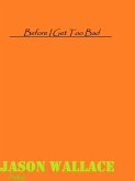 Before I Get Too Bad (Poetry, #30) (eBook, ePUB) Before I Get Too Bad (Poetry, #30) (eBook, ePUB)