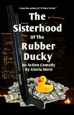 The Sisterhood Of The Rubber Ducky - A Comedy Crime Novel (eBook, ePUB) - Stern, Gloria