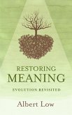 Restoring Meaning: Evolution Revisited (eBook, ePUB) Restoring Meaning: Evolution Revisited (eBook, ePUB)