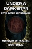 Star-Eater Chronicles 7. Under a Dark Star (eBook, ePUB) Star-Eater Chronicles 7. Under a Dark Star (eBook, ePUB)