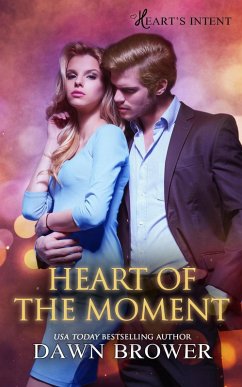 Heart of the Moment (Heart's Intent, #3) (eBook, ePUB) - Brower, Dawn