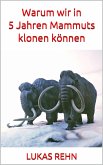 Warum wir in 5 Jahren Mammuts klonen können (eBook, ePUB)