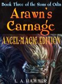Book Three of the Sons of Odin; Arawn's Carnage: Angel-Magic Edition v.1.5 (Books of the Sons of Odin, #3) (eBook, ePUB) Book Three of the Sons of Odin; Arawn's Carnage: Angel-Magic Edition v.1.5 (Books of the Sons of Odin, #3) (eBook, ePUB)