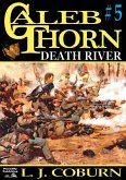 Caleb Thorn 5: Death River (Caleb Thorn - US Civil War, #5) (eBook, ePUB)