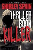 The Thriller Book Killer (A Killer Among Us Thriller, Book 1) (eBook, ePUB) The Thriller Book Killer (A Killer Among Us Thriller, Book 1) (eBook, ePUB)