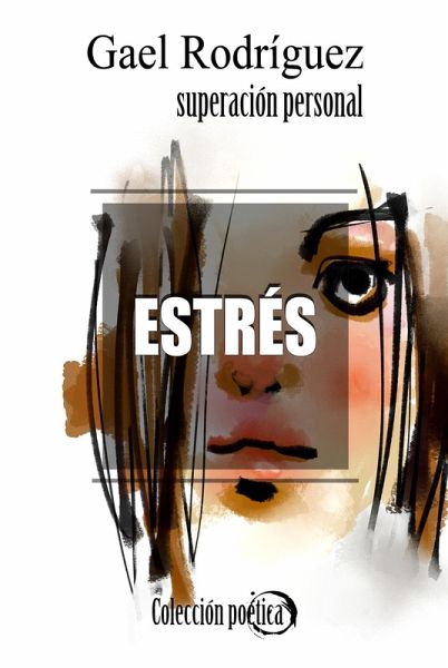 Estrés. Colección poética de superación personal (eBook, ePUB) Estrés. Colección poética de superación personal (eBook, ePUB)
