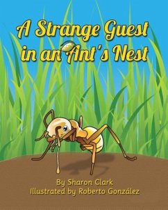 A Strange Guest in an Ant's Nest - Clark, Sharon