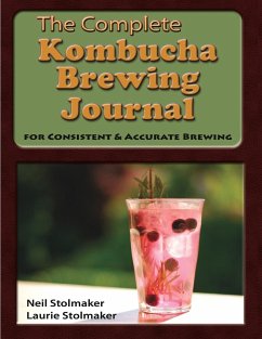 The Complete Kombucha Brewing Journal - Stolmaker, Neil; Stolmaker, Laurie