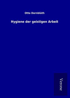 Hygiene der geistigen Arbeit - Dornblüth, Otto