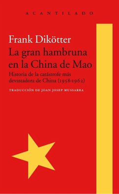 La gran hambruna en la China de Mao : historia de la catástrofe más devastadora de China, 1958-1962 - Dikötter, Frank