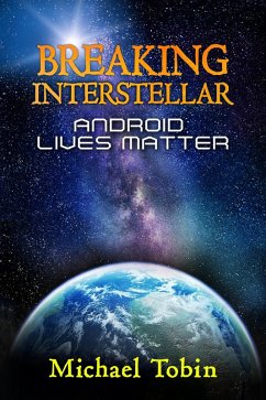 Breaking Interstellar: Android Lives Matter! (eBook, ePUB) - Tobin, Michael