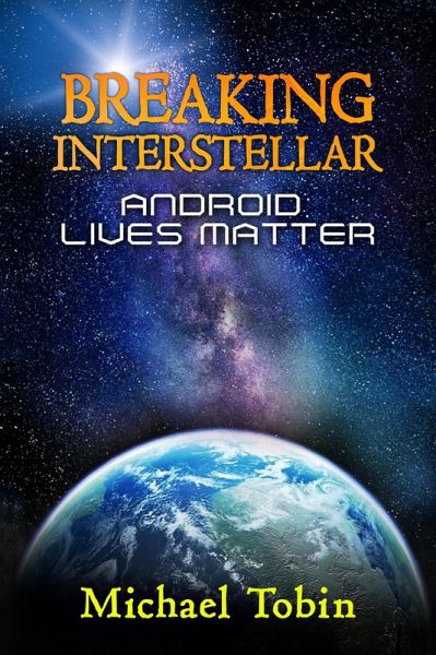Breaking Interstellar: Android Lives Matter! (eBook, ePUB) Breaking Interstellar: Android Lives Matter! (eBook, ePUB)