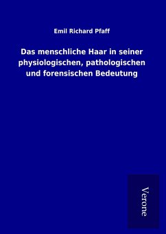 Das menschliche Haar in seiner physiologischen, pathologischen und forensischen Bedeutung - Pfaff, Emil Richard