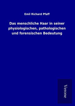 Das menschliche Haar in seiner physiologischen, pathologischen und forensischen Bedeutung