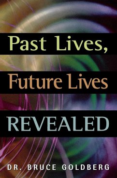 Past Lives, Future Lives Revealed - Goldberg, Bruce