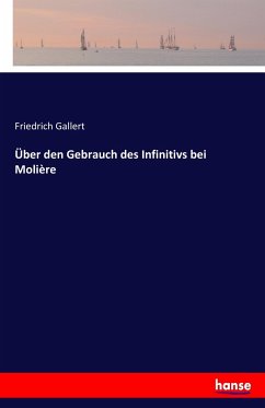 Über den Gebrauch des Infinitivs bei Molière - Gallert, Friedrich