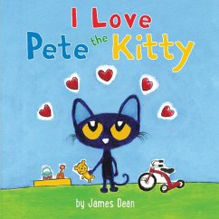Pete the Kitty: I Love Pete the Kitty - Dean, James; Dean, Kimberly