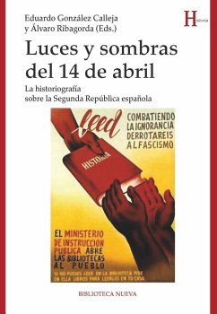 Luces y sombras del 14 de abril : la historiografía sobre la Segunda República española - González Calleja, Eduardo