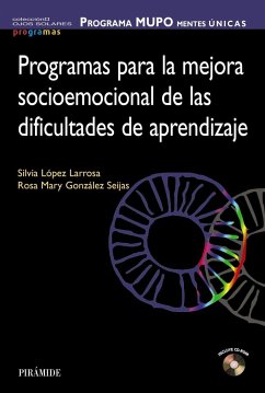 Programa MUPO, mentes únicas : programas para la mejora socioemocional de las dificultades de aprendizaje - González Seijas, Rosa Mary; López Larrosa, Silvia