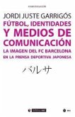Fútbol, identidades y medios de comunicación : la imagen del FC Barcelona en la prensa deportiva japonesa