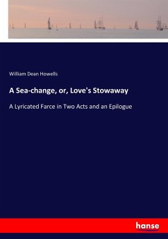 A Sea-change, or, Love's Stowaway - Howells, William Dean
