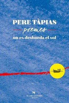 Pere Tàpias, poemes. : On es desborda el sol. - Tàpias, Pere