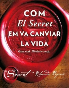 Com el secret em va canviar la vida : gent real : històries reals - Byrne, Rhonda