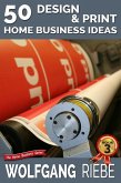 50 Design & Print Home Business Ideas (eBook, ePUB) 50 Design & Print Home Business Ideas (eBook, ePUB)