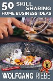 50 Skill Sharing Home Business Ideas (eBook, ePUB) 50 Skill Sharing Home Business Ideas (eBook, ePUB)