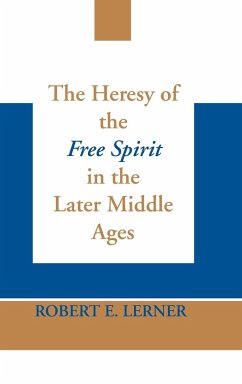 Heresy of the Free Spirit in the Later Middle Ages, The - Lerner, Robert E.