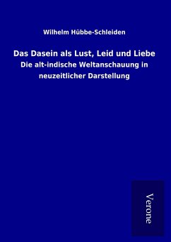 Das Dasein als Lust, Leid und Liebe - Hübbe-Schleiden, Wilhelm