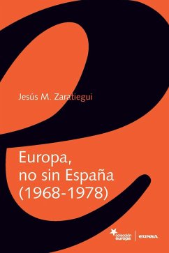 Europa, no sin España, 1968-1978 - Zaratiegui, Jesús María