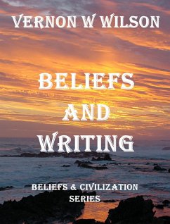 Beliefs and Civilization Series - Beliefs and Writing (eBook, ePUB) - Wilson, Vernon W.